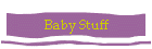 Baby Stuff
